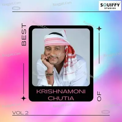 Best of Krishnamoni Chutia - Vol. 2 - Krihsnamoni Chutia