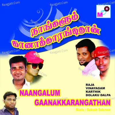 Naangalum Gaanakarangathan - Raja