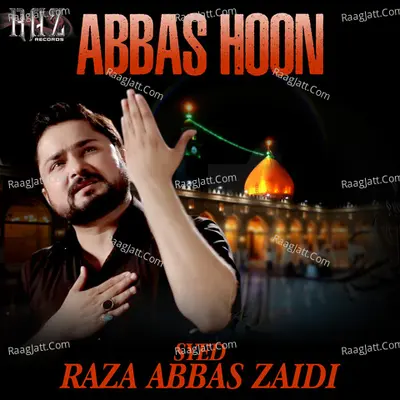 Abbas Hoon - Syed Raza Abbas Zaidi