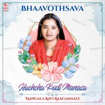 Bhaavothsava - Huchchu Kodi Manasu - Mangala Ravi Raagamaale Poster
