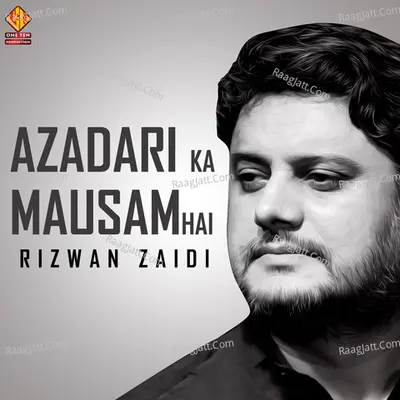 Azadari Ka Mausam Hai - Rizwan Zaidi