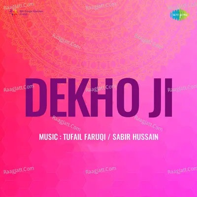 Dekho Ji - Tufail Faruqi