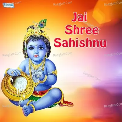 Jai Shree Sahishnu - Miten Chhadva