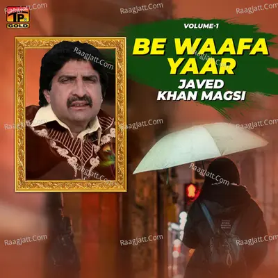 Be Waafa Yaar, Vol. 1 - Javed Khan Magsi