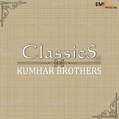 Classics of Kumhar Brothers - Muhammad Hanif Kumhar