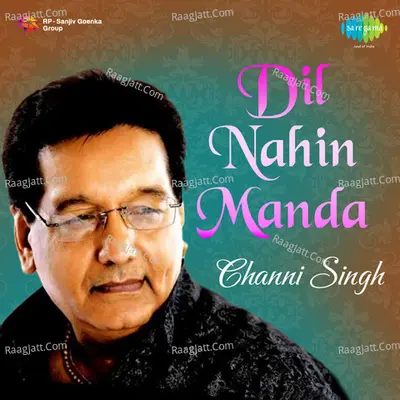 Channi Singh - Dil Nahin Manda - Channi Singh