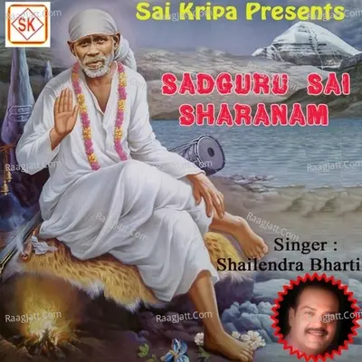 Sadguru Sai Sharanam - Shailendra Bharti