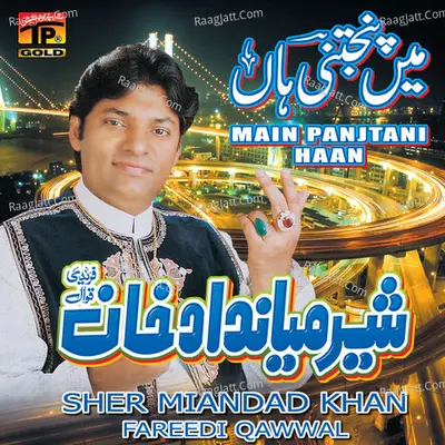 Main Panjtani Haan - Sher Miandad Khan Fareedi Qawwal