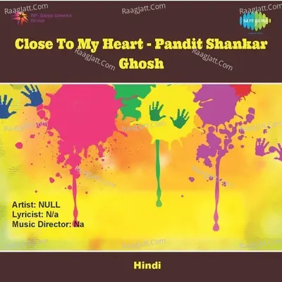 Close To My Heart - Pandit Shankar Ghosh - Ustad Ali Akbar Khan