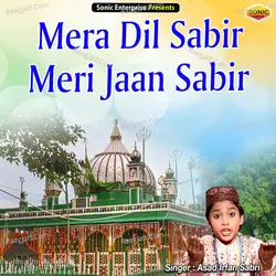 Mera Dil Sabir Meri Jaan Sabir