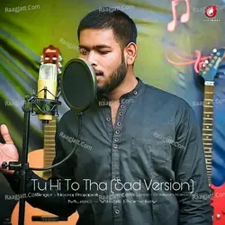 Tu Hi To Tha