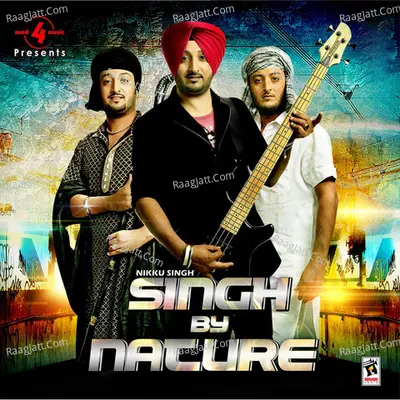 Singh By Nature - Nikku Singh