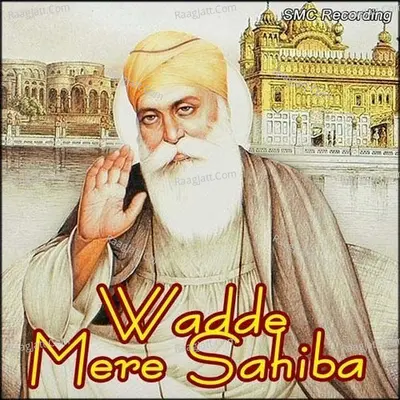 Wadde Mere Sahiba - Bhai Gurmukh Singh