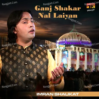 Ganj Shakar Nal Laiyan - Imran Shaukat
