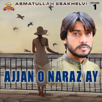 Ajjan O Naraz Ay, Vol. 1 - Asmatullah Esakhelvi