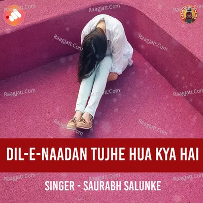 Dil-E-Naadan Tujhe Hua Kya Hai - Single