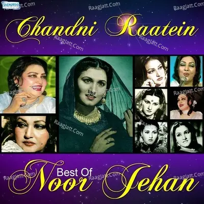 Chandni Raatein - Best Of Noor Jehan - Noor Jehan