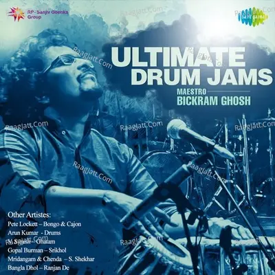 Ultimate Drum Jams - Maestro Bickram Ghosh - Bickram Ghosh