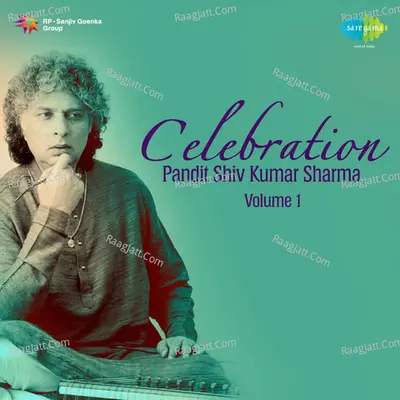 Celebration - Pandit Shiv Kumar Sharma Vol 1  - Pandit Shiv Kumar Sharma