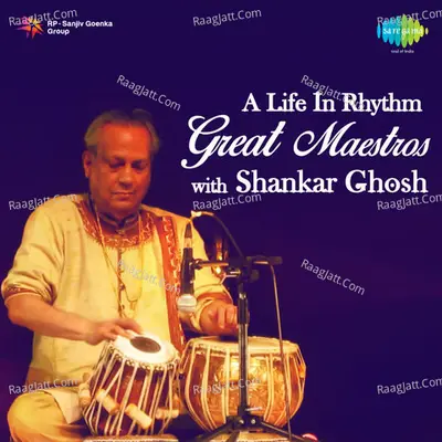 A Life In Rhythm - Pandit Shankar Ghosh Vol 3 - Pandit Shankar Ghosh