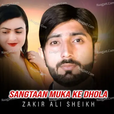 Sangtaan Muka Ke Dhola - Zakir Ali Sheikh
