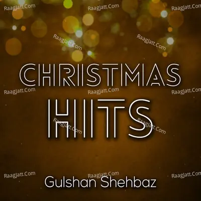 Christmas Hits - Gulshan Shehbaz