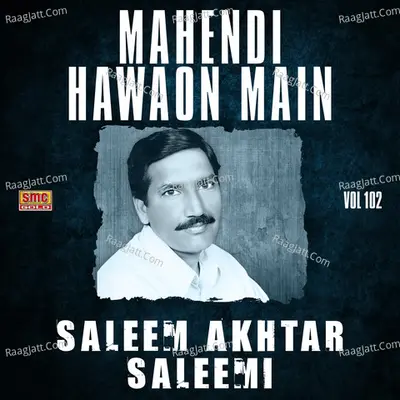 Mahendi Hawaon Main, Vol. 102 - Saleem Akhtar Saleemi