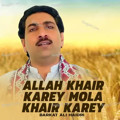 Allah Khair Karey Mola Khair Karey