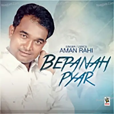 Bepanah Pyar - Aman Rahi
