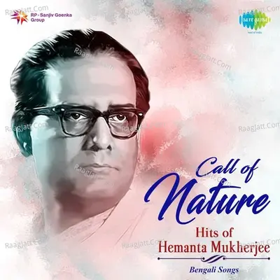Call Of Nature - Hits Of Hemanta Mukherjee - Hemanta Mukherjee