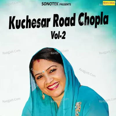 Kuchesar Road Chopla Vol 2