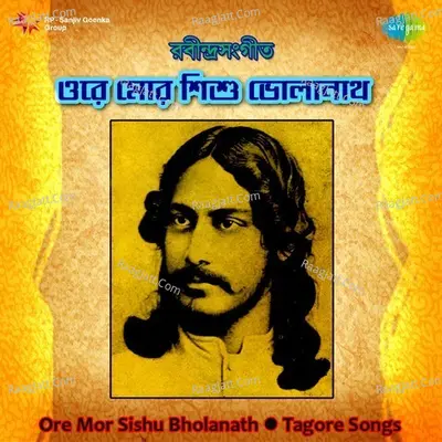 Ore Mor Sishu Bholanath (tagore Songs) Poster
