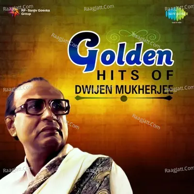 Golden Hits Of Dwijen Mukherjee - Madhabi Mukherjee
