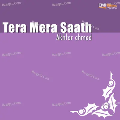 Tera Mera Saath - Akhtar Ahmed