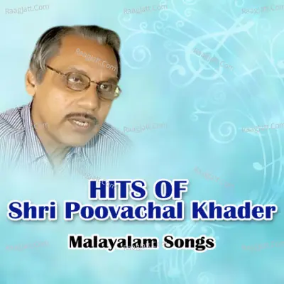 Hits Songs Of Shri Poovachal Khader Poster