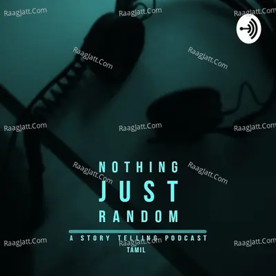 Nothing Just Random - TAMIL PODCAST - season - 1 - Nandha Kumar
