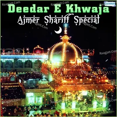 Deedar E Khwaja - Ajmer Shariff Special - Mohmad Adizid Rashid