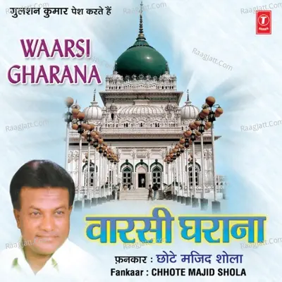 Warsi Gharana - Chhote Majid Shola