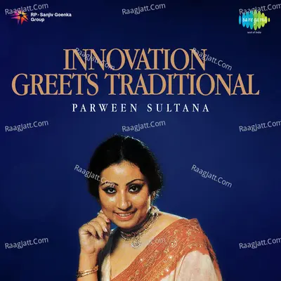 Innovation Greets Traditional - Begum Parween Sultana