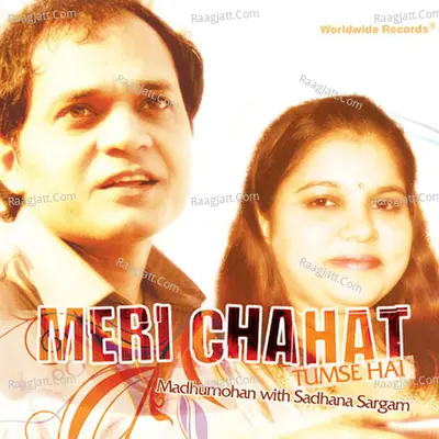 Meri Chahat - Madhumohan