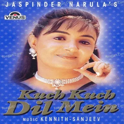 Kuch Kuch Dil Mein - Jaspinder Narula