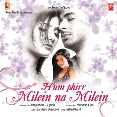 Hum Phirr Milein Na Milein - Sandesh Shandilya