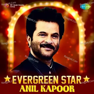 Evergreen Star Anil Kapoor - Anu Malik