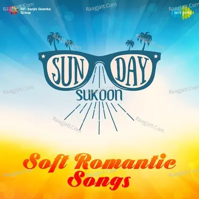 Sunday Sukoon - Soft Romantic Songs - Various Artists