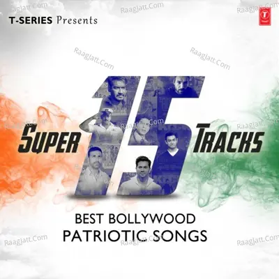 Super 15 Tracks Best Bollywood Patriotic Songs Poster