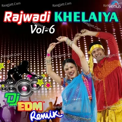 Rajwadi Khelaiya Vol 6 Dj Edm Remix Poster