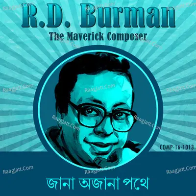 Jana Ajana Pathey - R D Burman the maverick composer - Lata Mangeshkar