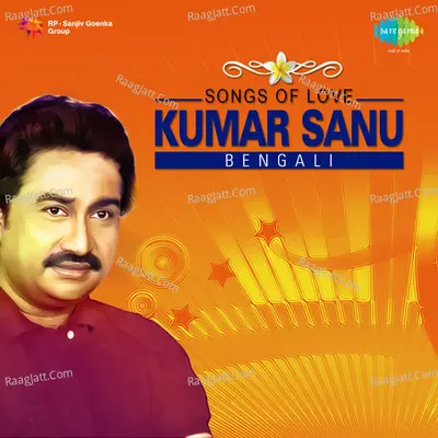 Songs Of Love - Kumar Sanu - Bengali Poster