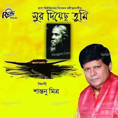 Sur Diyechho Tumi - Shantanu Mittra