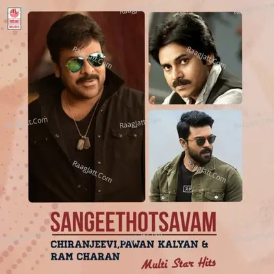 Sangeethotsavam - Chiranjeevi, Pawan Kalyan & Ram Charan Multi Star Hits - 